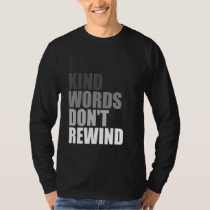 Be kind words don't rewind Unity Day Stop Bullying T-Shirt