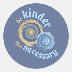 Be Kinder Than Necessary Classic Round Sticker