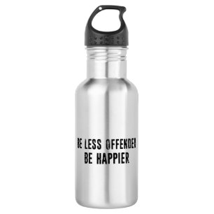 Be Less Offended Be Happier 532 Ml Water Bottle