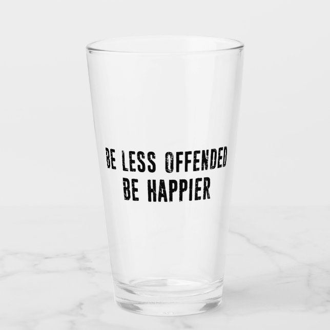 Be Less Offended Be Happier Glass (Front)