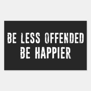 Be Less Offended Be Happier Rectangular Sticker