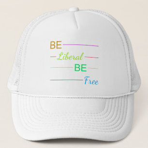 Be Liberal Be Free Trucker Hat