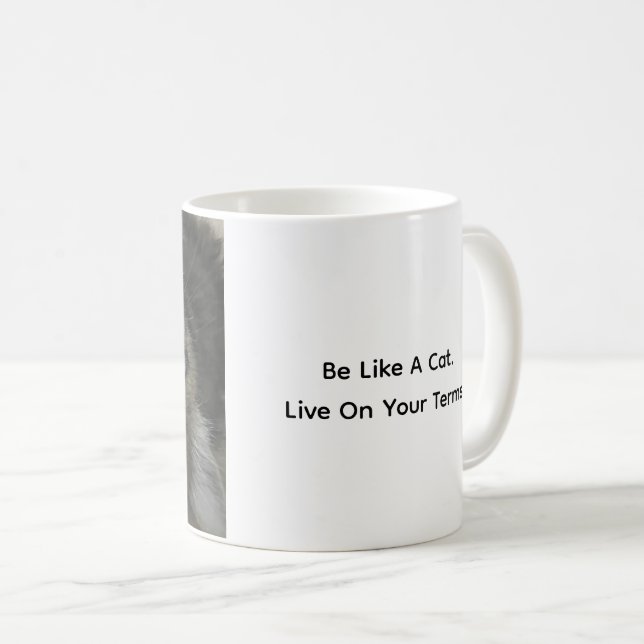 Be Like A Cat. Live On Your Terms. Cat Coffee Mug (Front Right)