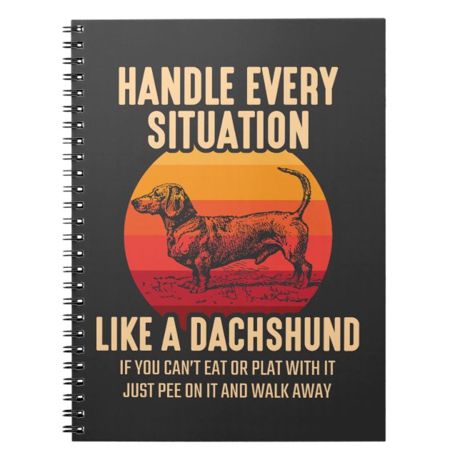 Be like a Dachshund Sarcastic Wiener Dog owner Notebook (Front)