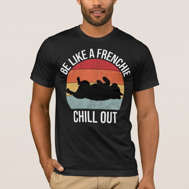 Be like a Frenchie, chill out men's t-shirt  (Front)