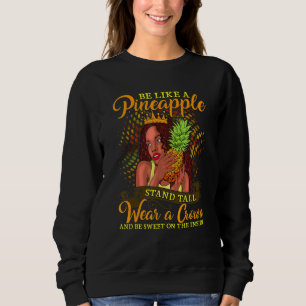 Be Like A Pineapple And Stand Tall Inspirational Q Sweatshirt