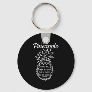 Be Like A Pineapple Fun Quote Graphic  Key Ring