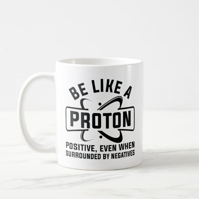 Be Like A Proton Coffee Mug (Left)