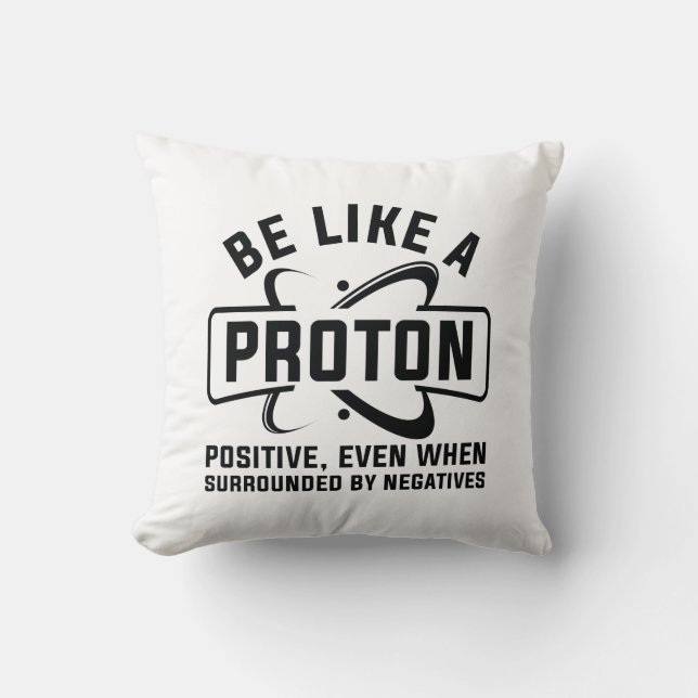 Be Like A Proton Cushion (Front)