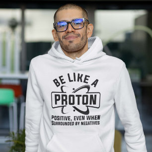 Be Like A Proton Hoodie