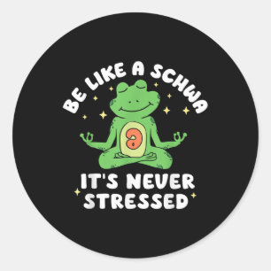 Be Like A Schwa Its Never Stressed Dyslexia Teache Classic Round Sticker