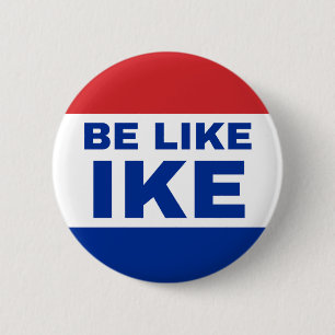 Be Like Ike. Authentic '20s Cry for Help. 6 Cm Round Badge