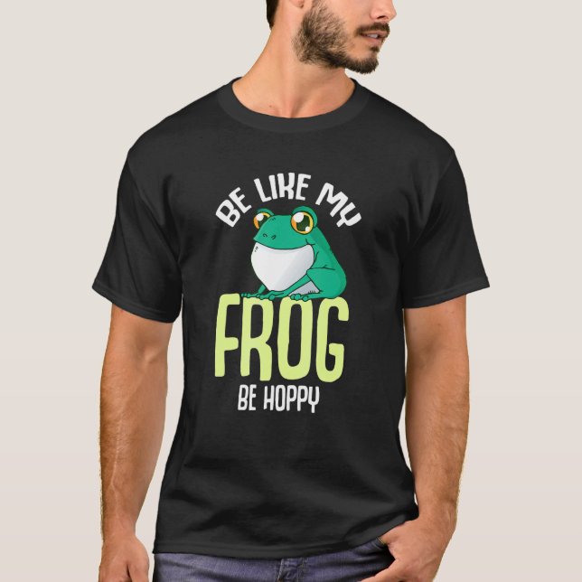   Be Like My Frog Be Hoppy Toad Catching T-Shirt (Front)