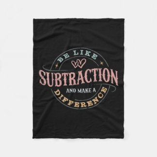 Be Like Subtraction And Make A Difference Funny Ma Fleece Blanket