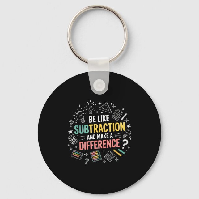 Be Like Subtraction And Make A Difference Funny Ma Key Ring (Front)