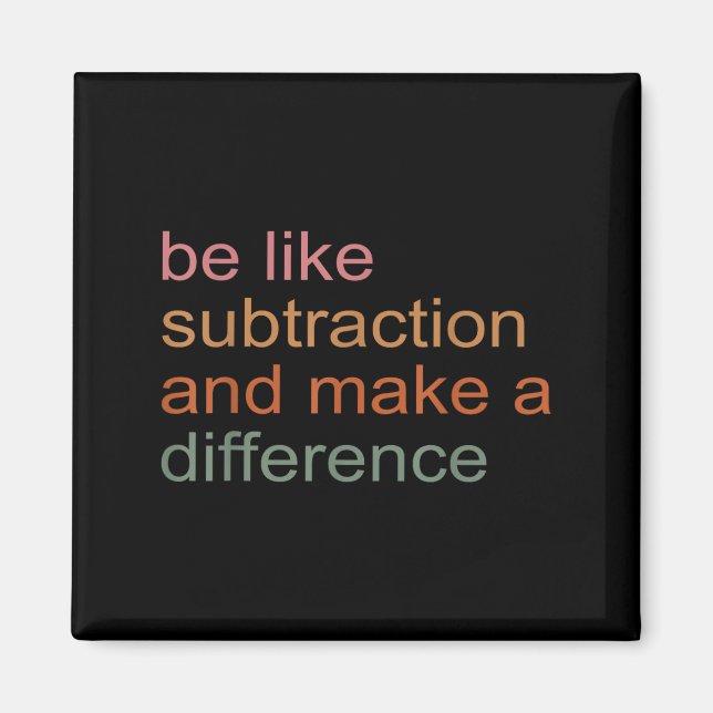 Be Like Subtraction And Make A Difference Funny Ma Magnet (Front)