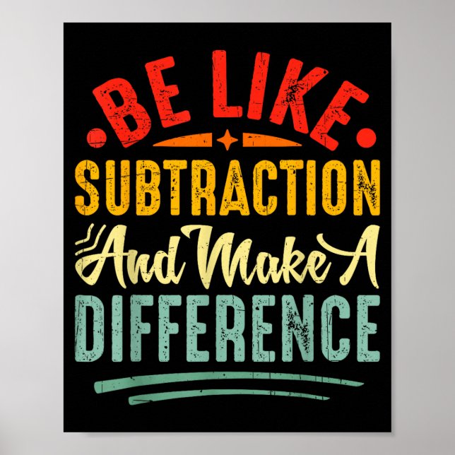 Be Like Subtraction And Make A Difference Funny Ma Poster (Front)