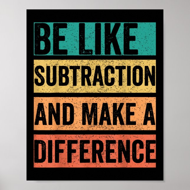 Be Like Subtraction And Make A Difference  Poster (Front)