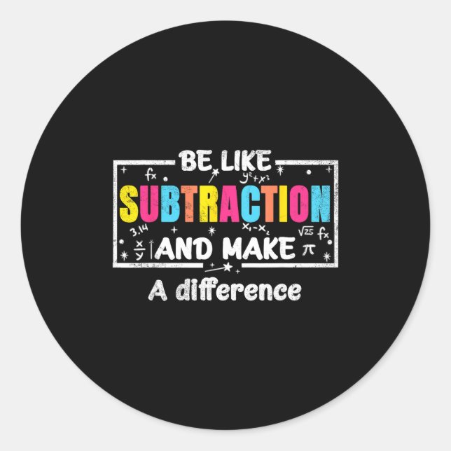 Be Like Subtraction Funny Math Quote Teacher Stude Classic Round Sticker (Front)