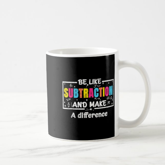 Be Like Subtraction Funny Math Quote Teacher Stude Coffee Mug (Right)