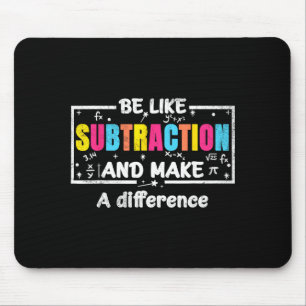 Be Like Subtraction Funny Math Quote Teacher Stude Mouse Pad