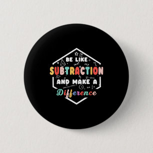 Be Like Subtraction Math Quote Chalkboard Teacher 6 Cm Round Badge