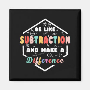 Be Like Subtraction Math Quote Chalkboard Teacher Magnet