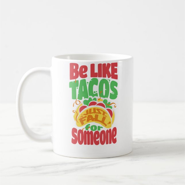 Be Like Tacos Just Fall For Someone Love Tacos Coffee Mug (Left)