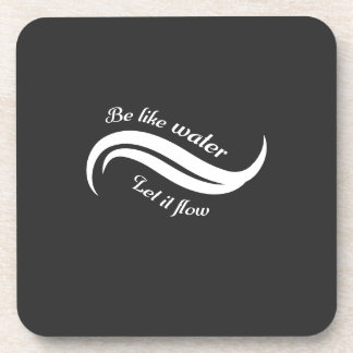 Be Like Water, Let It Flow Coaster
