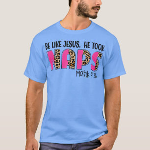 Be Likes Jesus He Took Naps Funny Christian Leopar T-Shirt