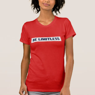 Be limitless  T-Shirt