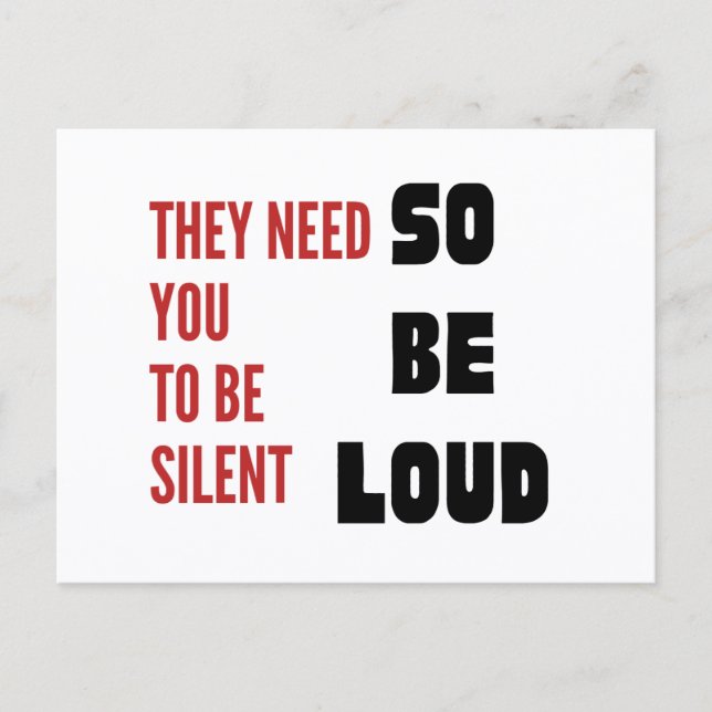 Be Loud They Need You To Be Silent Injustice Postcard (Front)