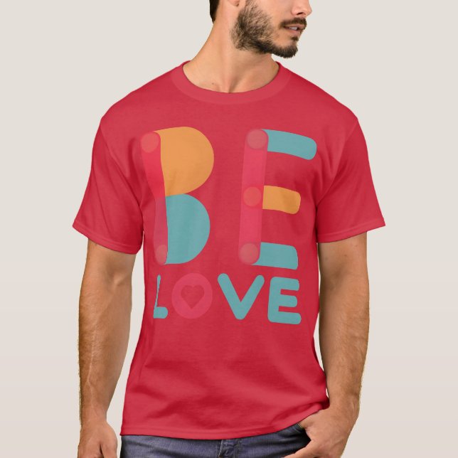 Be Love vintage gift T-Shirt (Front)