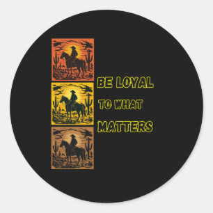 Be Loyal To What S Sticker