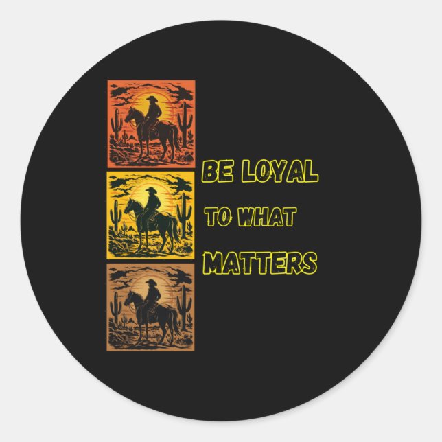 Be Loyal To What S Sticker  (Front)