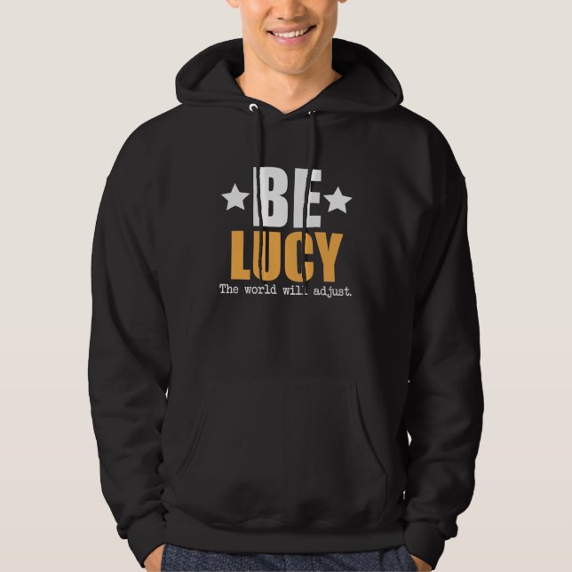 Be Lucy The World Will Adjust Hoodie (Front)