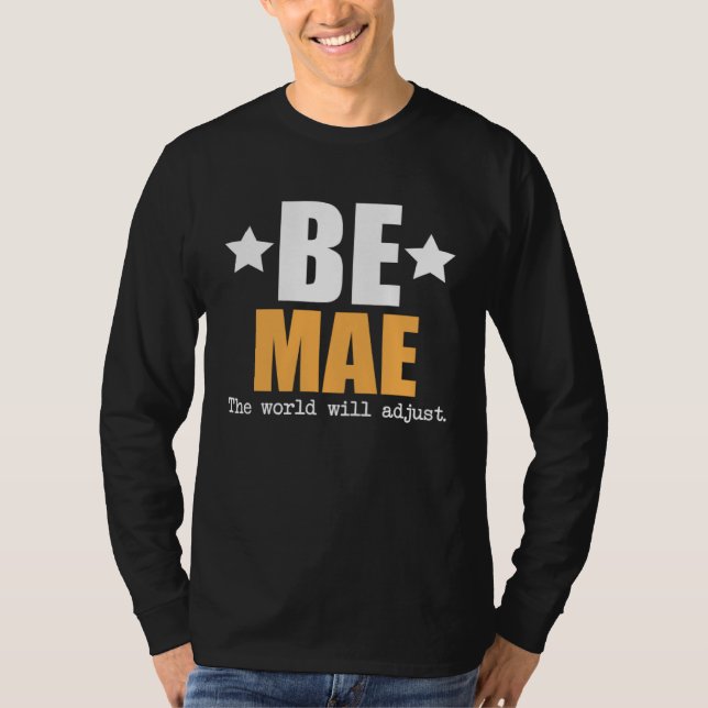 Be Mae The World Will Adjust T-Shirt (Front)