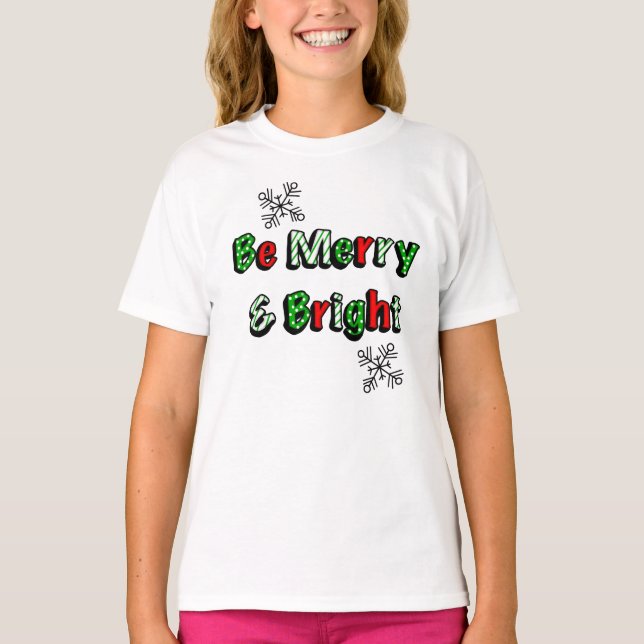 Be Merry and Bright Festive Christmas  T-Shirt (Front)