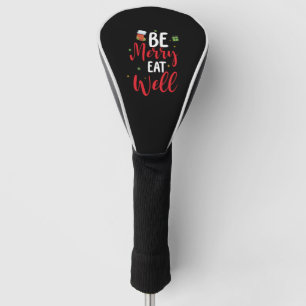 Be Merry Eat Well Golf Head Cover