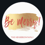 Be Merry Hand Lettered Script Christmas Classic Round Sticker<br><div class="desc">Be Merry custom Hand Lettered Script Sticker with a faux brush of gold. The  text of this hand lettered brush script can be updated and customised with your family name.</div>