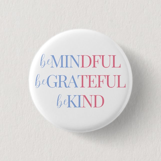 Be Mindful Be Grateful Be Kind | Blue Pink 3 Cm Round Badge (Front)