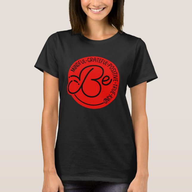 Be Mindful Grateful Positive True Kind Graphic Coo T-Shirt (Front)