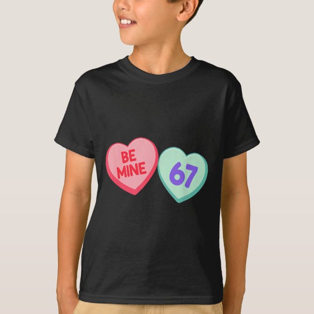 Be Mine 67 Cute Valentine Meme Heart Saying  T-Shirt (Front)