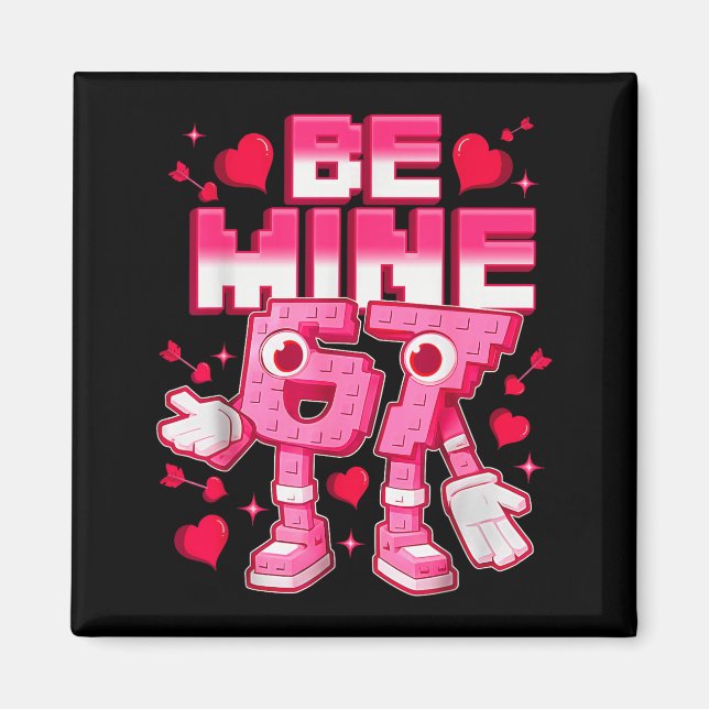 Be Mine 67 Six Seven 6 7 Italian Brainrot Valentin Magnet (Front)