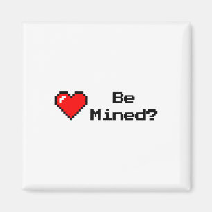 Be Mine Be Mined Valentine Design Gamer Shirt  Magnet