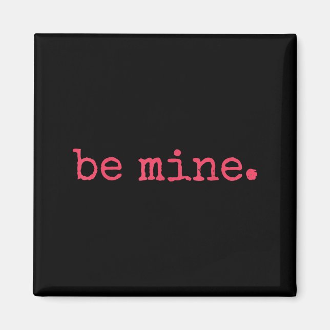 Be Mine - Fine Funny Couple Matching Valentine's D Magnet (Front)