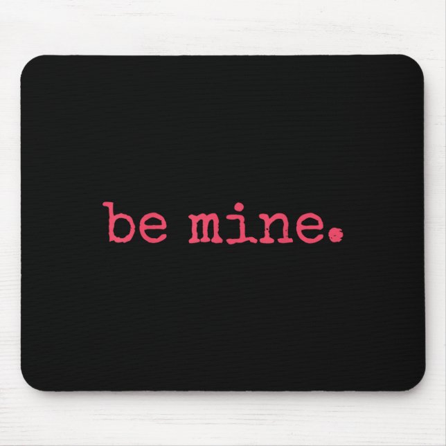 Be Mine - Fine Funny Couple Matching Valentine's D Mouse Pad (Front)