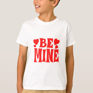 Be Mine  T-Shirt