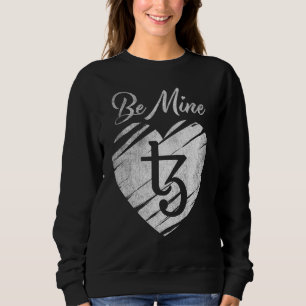 Be Mine Tezos Xtz Coin Valentine Crypto Token Wall Sweatshirt