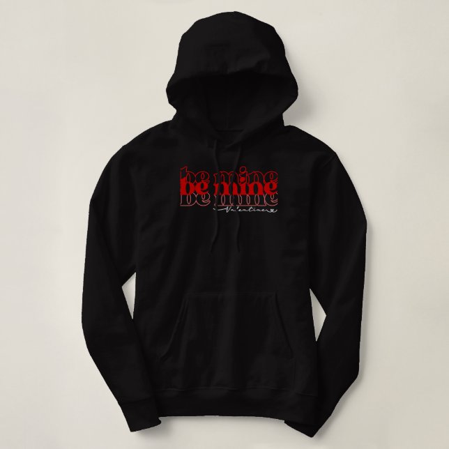 be mine valentine2 hoodie (Design Front)